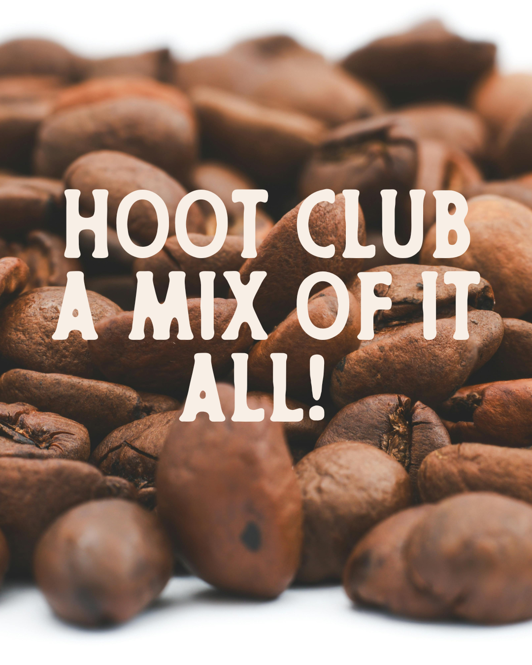 Hoot Club - A Mix of Light, Medium, and Dark Roasted, Single-Origin Coffees